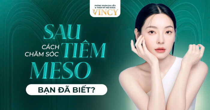 CÁCH CHĂM SÓC SAU TIÊM MESO, BẠN ĐÃ BIẾT?